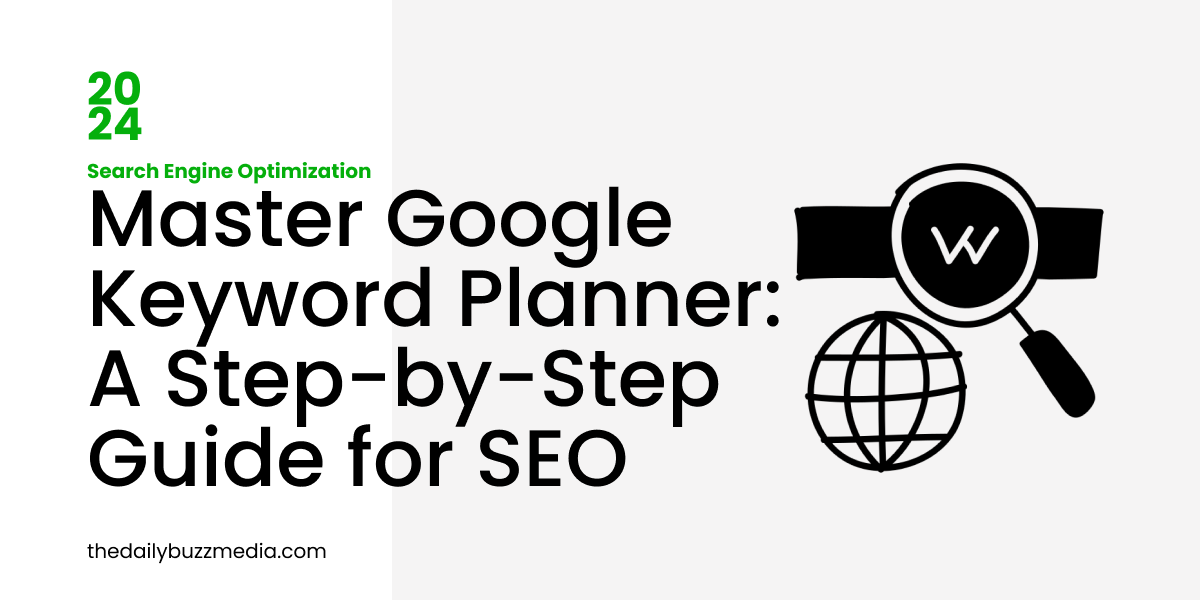 Master Google Keyword Planner: A Step-by-Step Guide for SEO